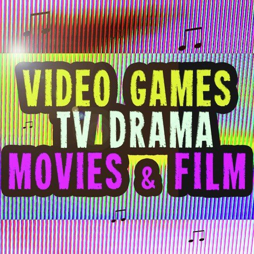 Video Games TV Drama Movies & Film