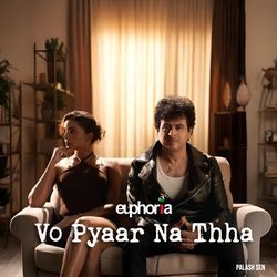 Vo Pyaar Na Thha by Palash Sen, Euphoria