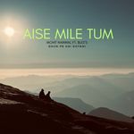 Aise Mile Tum