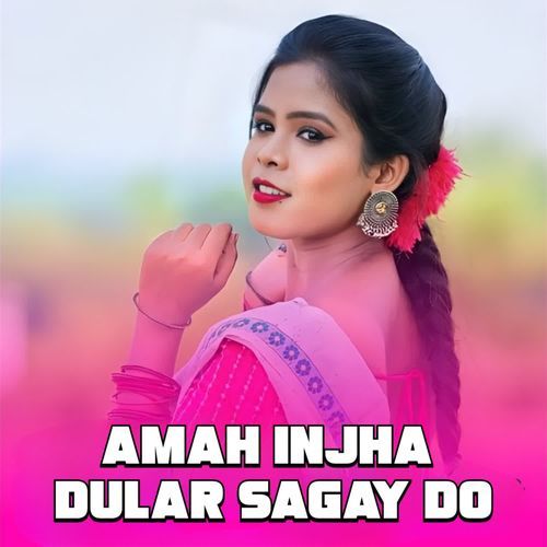 Amah Injha Dular Sagay Do