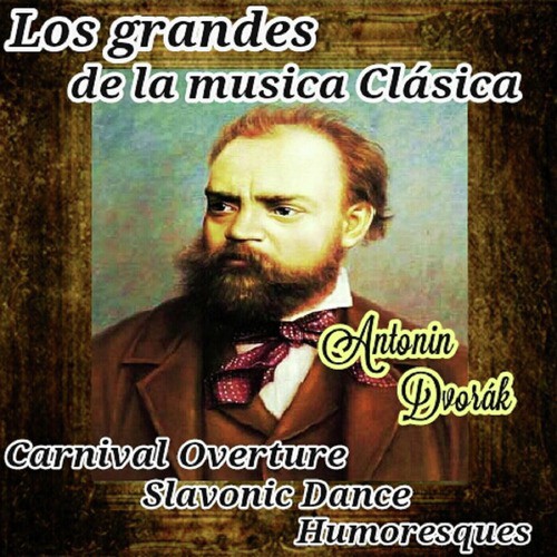 Antonín Dvorák, Los Grandes de La Música Clásica