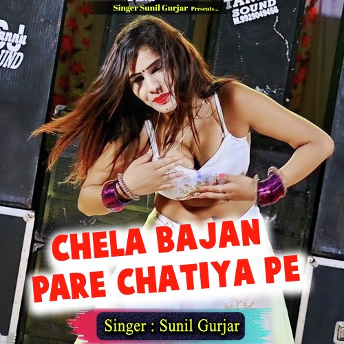 Chela Bajan Pare Chatiya Pe