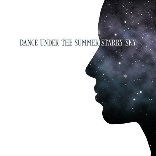 Dance Under the Summer Starry Sky - Rhythmic Chillout Music Straight from Hot Ibiza, Deep Lounge, Earth Paradise, Tropical Party