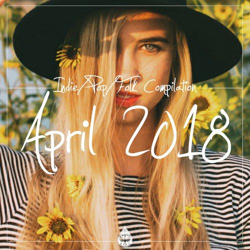 Indie / Pop / Folk Compilation - April 2018