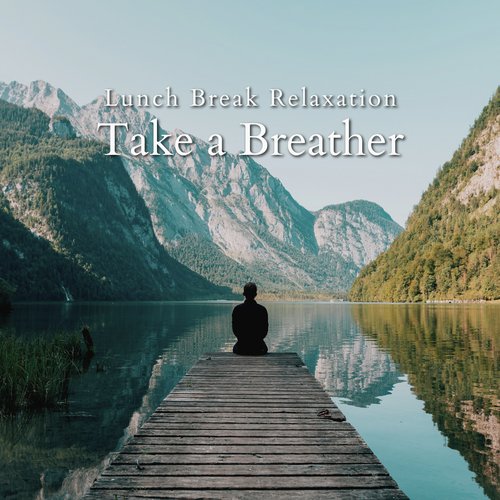 Lunch Break Relaxation — Take a Breather