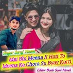 Mai Bhi Meena K Hoti To Meena Ka Chora Su Byav Karti