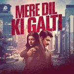 Mere Dil Ki Galti