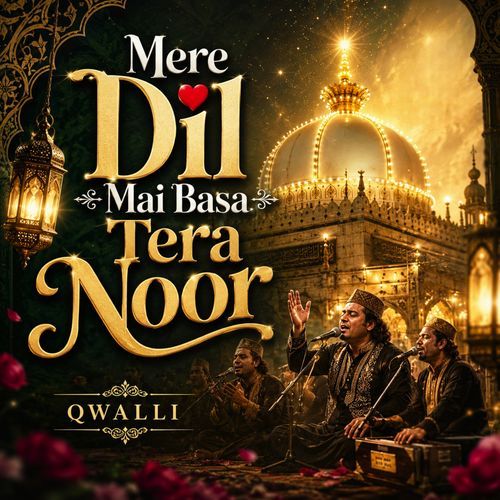 Mere Dil Mai Basa Tera Noor