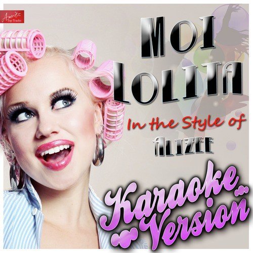 Moi Lolita (In the Style of Alizee) [Karaoke Version]