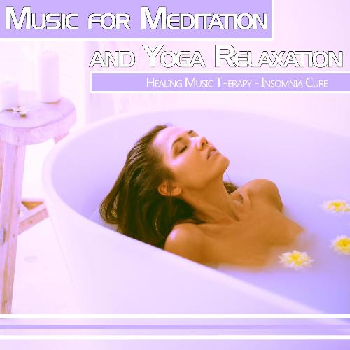 Music for Meditation and Yoga Relaxation: Healing Music Therapy, Insomnia Cure_poster_image