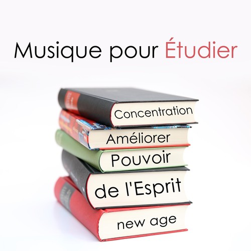 Musique pour Étudier - Musique Relaxante pour la Concentration et pour Améliorer votre Pouvoir de l'Esprit