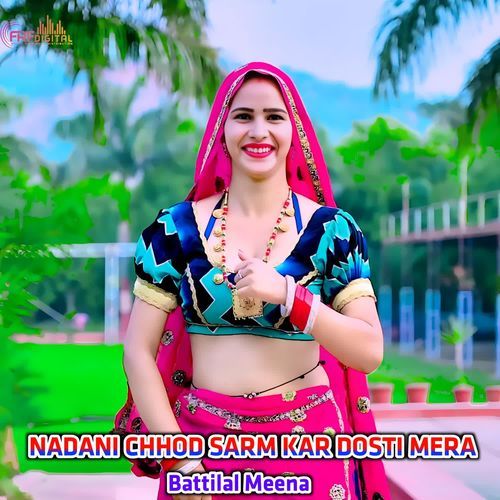 NADANI CHHOD SARM KAR DOSTI MERA