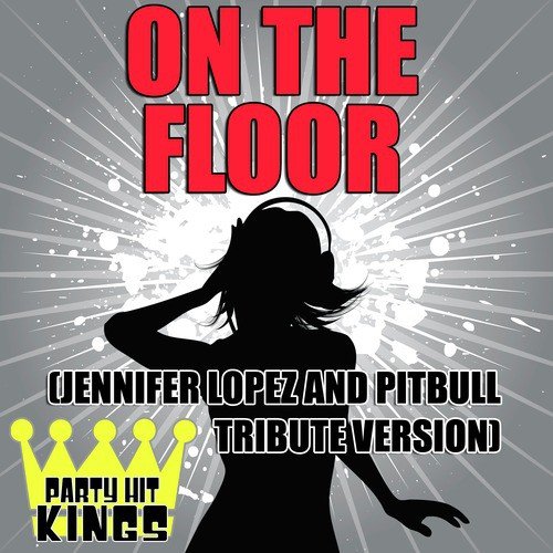 On The Floor (Jennifer Lopez & Pitbull Tribute Version)