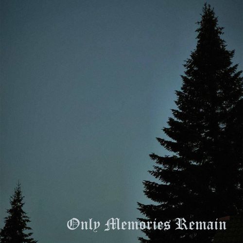 Only Memories Remain
