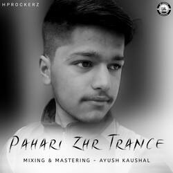 Pahari Zhr Trance-Gz9faUV8Zlc