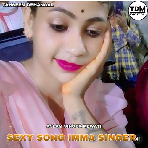 SEXY SONG IMMA SINGER