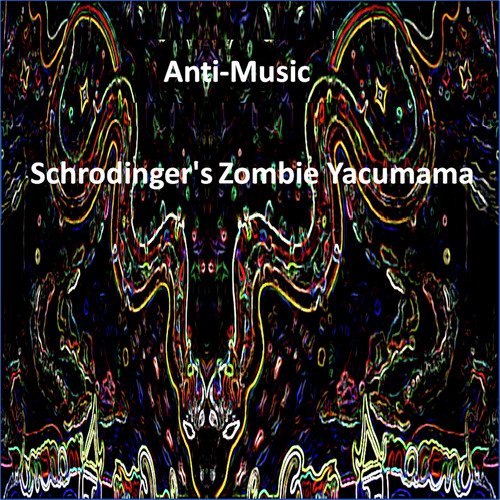Schrodinger's Zombie Yacumama