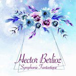 Symphonie Fantastique, Op. 14: I. Dreams - Passions