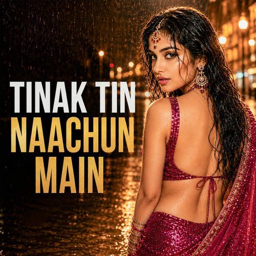 TINAK TIN NAACHUN MAIN