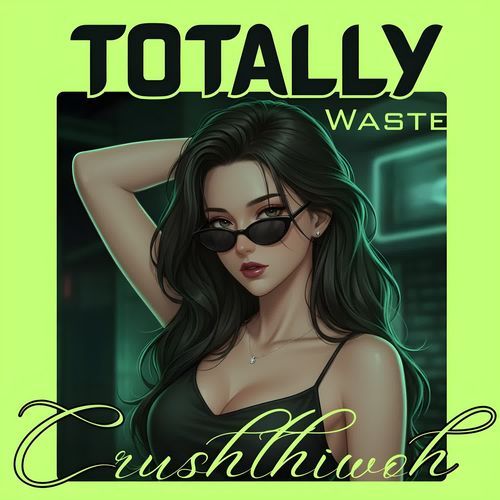 Totally waste