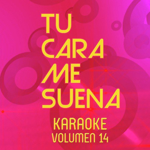 Tu Cara Me Suena Karaoke (Vol. 14)