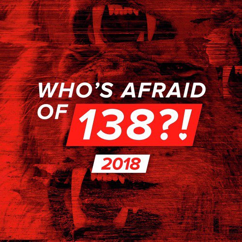 Who’s Afraid Of 138?! 2018