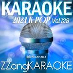 ZZang KARAOKE 2024 K-POP Vol.128