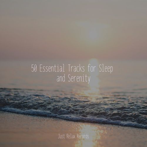 50 Essential Tracks for Sleep and Serenity