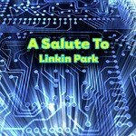 A Salute To Linkin Park