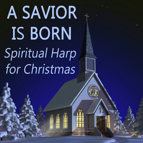 A Savior Is Born - Spiritual Harp for Christmas