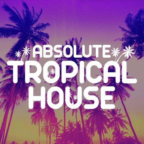 Absolute Tropical House