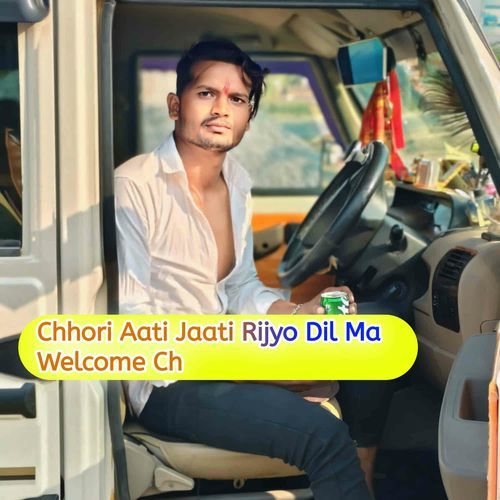 Chhori Aati Jaati Rijyo Dil Ma Welcome Ch