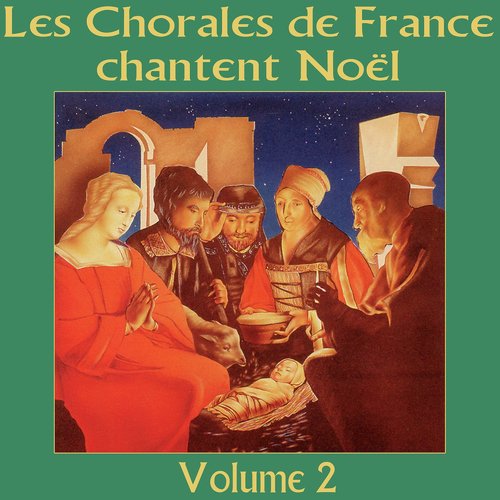 Chorales de France / Les chorales de France chantent Noël, vol. 2