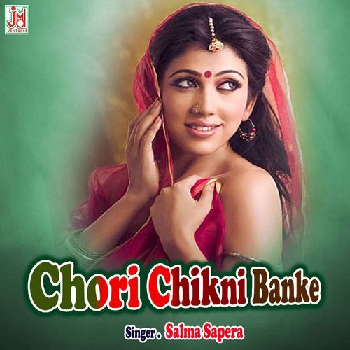 Chori Chikni Banke