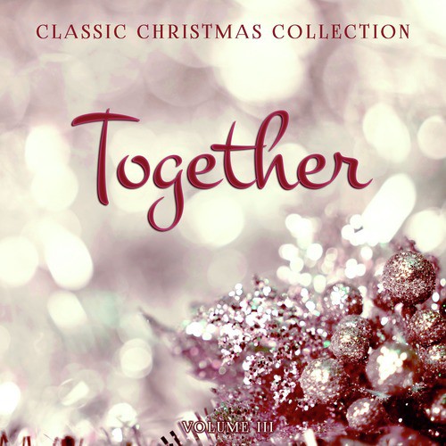 Classic Christmas Collection: Together, Vol. 3