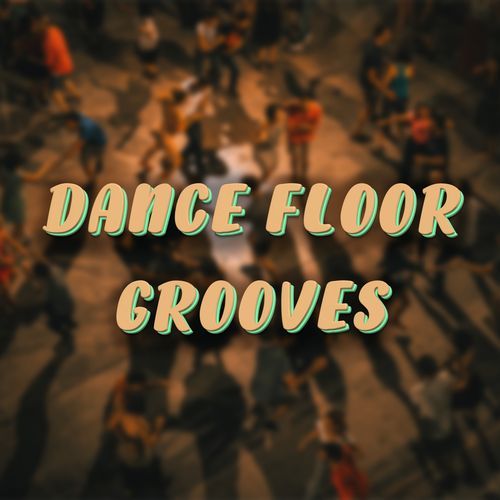 Dance Floor Grooves