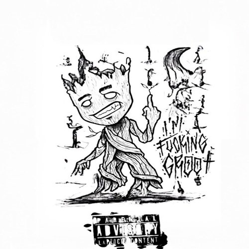 I AM FUCKING GROOT