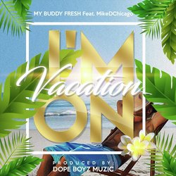 I'm on Vacation (feat. Mikedchicago)