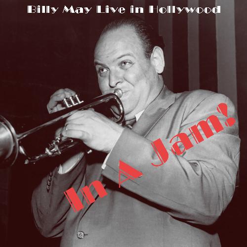 In a Jam! Billy May Live in Hollywood