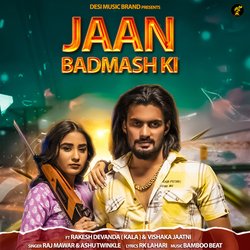 Jaan Badmash Ki (feat. Rakesh Devanda (Kala),Vishaka Jaatni)-Pj8tAy5yDgs