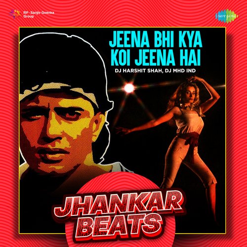 Jeena Bhi Kya Koi Jeena Hai - Jhankar Beats