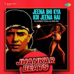 Jeena Bhi Kya Koi Jeena Hai - Jhankar Beats