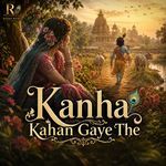 Kanha Kahan Gaye The