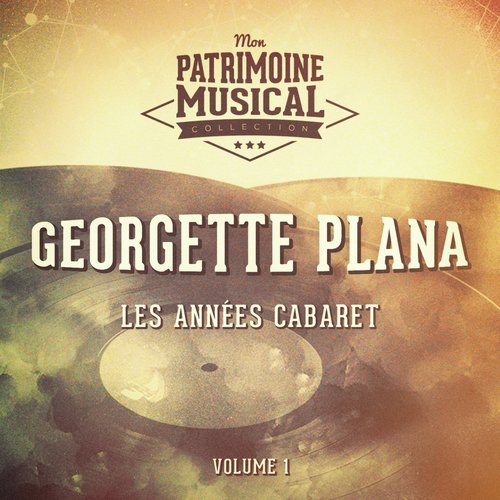 Les années cabaret : georgette plana, vol. 1