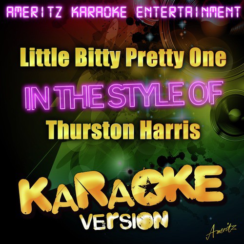Little Bitty Pretty One (In the Style of Thurston Harris) [Karaoke Version]
