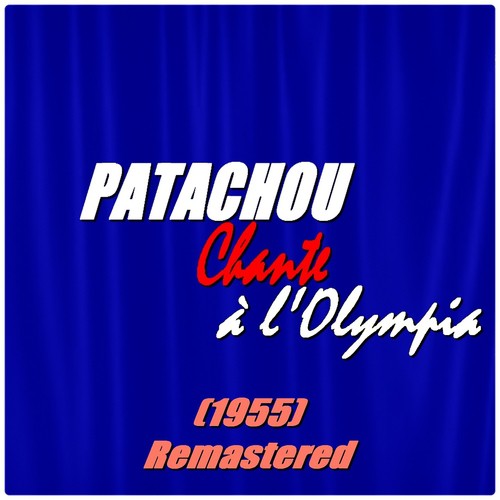 Patachou chante à l&#039;Olympia (1955-Remastered)