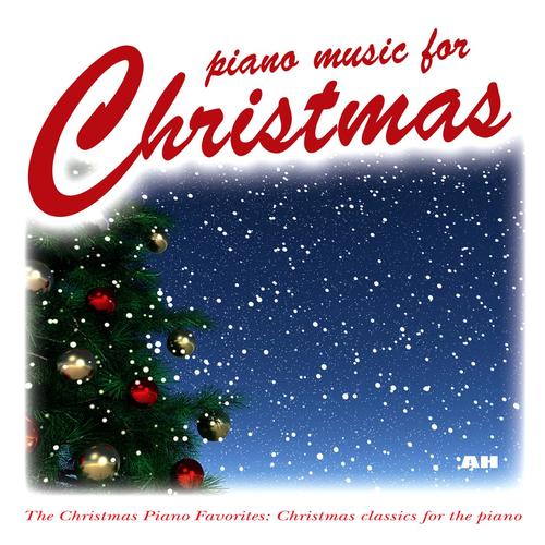 Piano Music for Christmas: The Christmas Piano Favorites and Holiday Classics for the Piano
