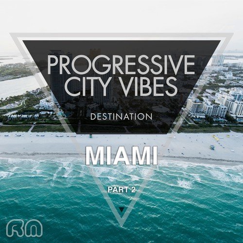 Progressive City Vibes - Destination Miami, Pt. 2