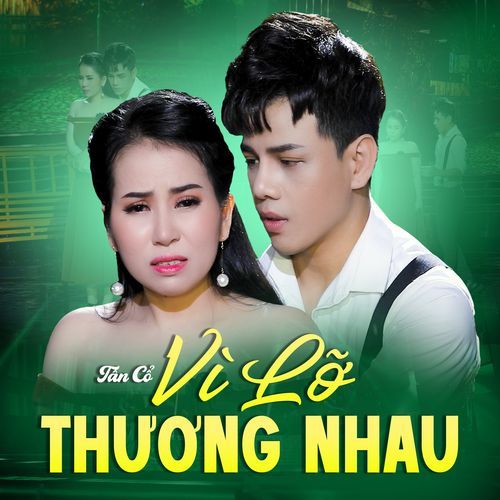 Tân Cổ Vì Lỡ Thương Nhau