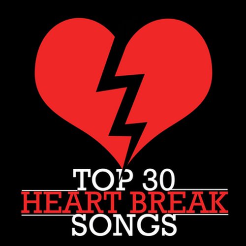 Top 30 Heart Break Songs